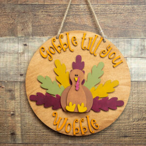 Gobble till you wobble Thanksgiving door hanger